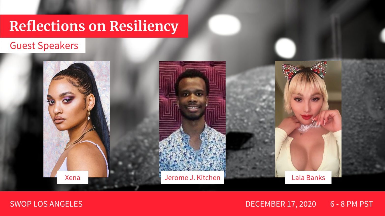 graphic with a black and white image of an umbrella as the background top left reads: Reflections on Resliency Guest Speakers three headshots in a row, labeled left to right: Xena, Jerome J. Kitchen, Lala Banks red banner across the bottom reads: DECEMBER 17, 2020  6-8 PM PST