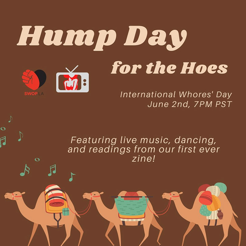 Graphic on brown background with three camels and text Hump Day for the Hoes International Whores' Day June 2nd, 7pm PST. Featuring live music, dancing, and readings from our first ever zine! Logos of SWOPLA and Burlesque and Chill included