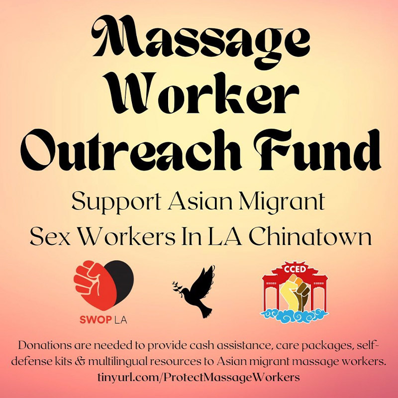 Graphic with text that says Massage Worker Outreach Fund, Support Asian Micrant Sex Workers in LA Chinatown on a gradient background with logos for SWOPLA, Red Canary Song, and CCED