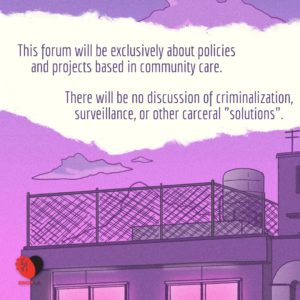 purple graphic of a flat rooftop and clouds in the sky behind white banner with edges like ripped paper, text reads: This forum will be exclusively about policies and projects based in community care. There will be no discussion of criminalization, surveillance, or other carceral "solutions" SWOPLA logo in the bottom left corner