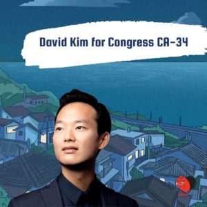 blue tinted drawing of houses near the shore text reads: David Kim for Congress CA-34 cut out of David in a suit looking into the distance in the bottom left corner SWOPLA logo in bottom right corner